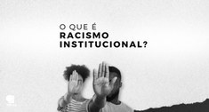 Racismo institucional refere-se a processos, atitudes e comportamentos discriminatórios incorpor...