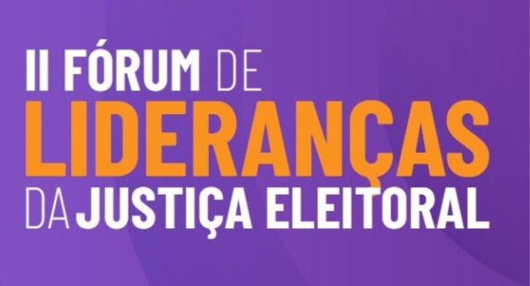 II Fórum de Lideranças da Justiça Eleitoral: um convite à inovação e à humanização na gestão